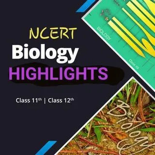 BIOLOGY NCERT HIGHLIGHTS - ключевые моменты