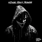 Dark Gray Humor - темный юмор