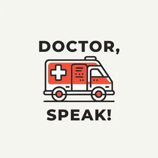 Doctor, speak! - мед английский