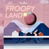 FROOPYLAND - loud music