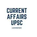 CurrentAffairs UPSC Lawxpertsmv- current developments