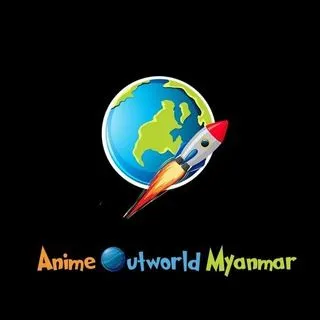 Anime Outworld Myanmar - аниме