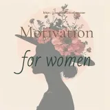 Motivation for women - Female motivation n