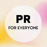 PR FOR EVERYONE - PR tips