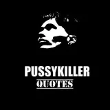pussykiller quotes- musician's quotes