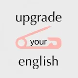 Upgrade YourEnglish- Practice of English